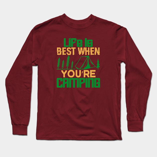 life is best when you're camping Long Sleeve T-Shirt by Dasart